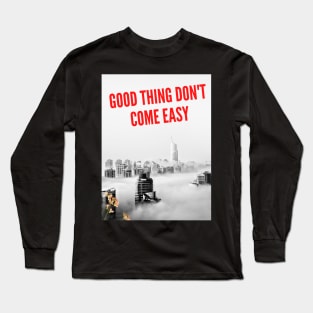 GOOD THING DON'T COME EASY T-SHIRT Long Sleeve T-Shirt